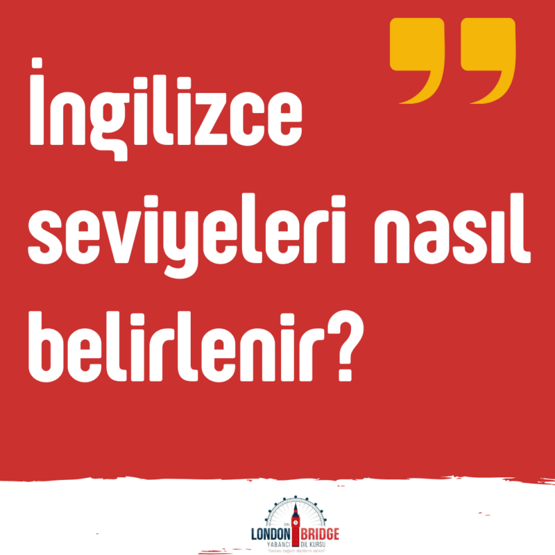 İngilizce seviyeleri nasıl belirlenir?